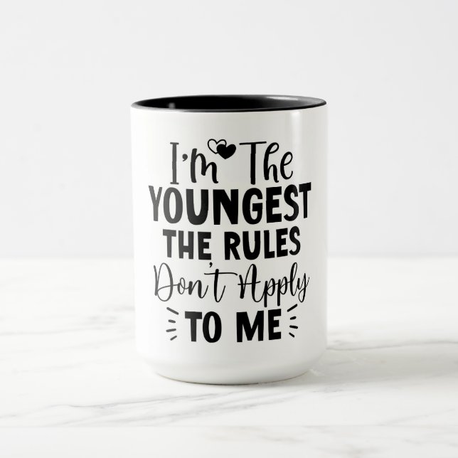 I'm the youngest the rules dont apply to me mug (Center)