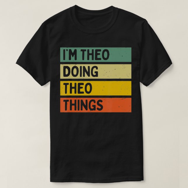 Im Theo Doing Theo Things Funny Personalised Quote T-Shirt (Design Front)