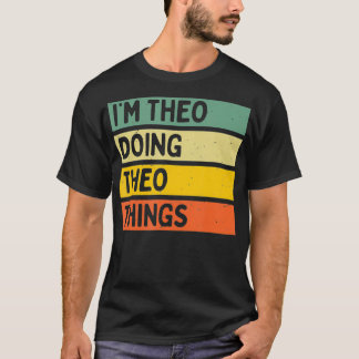 Im Theo Doing Theo Things Funny Personalised Quote T-Shirt