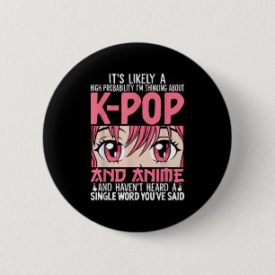 Im Thinking About Kpop Funny Anime Otaku Kpop Musi 6 Cm Round Badge