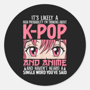Im Thinking About Kpop Funny Anime Otaku Kpop Musi Classic Round Sticker