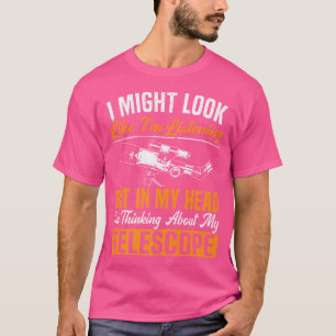 I'M Thinking About My Telescope Astronomer Astrono T-Shirt