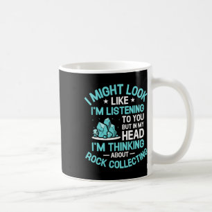 I'm Thinking About Rock Collecting Rocks Hunting C Coffee Mug