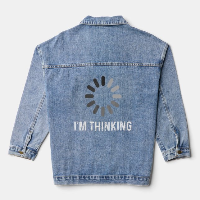 Im Thinking Coder Programmer Admin Developer Softw Denim Jacket (Back)
