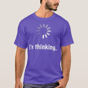 Im Thinking Geek Nerd Computer Programmer Techie  T-Shirt