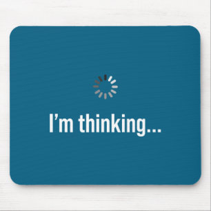 I'm Thinking Loading Graphic Funny Humor Slow Thin Mouse Mat