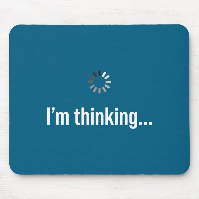 I'm Thinking Loading Graphic Funny Humor Slow Thin Mouse Mat (Front)