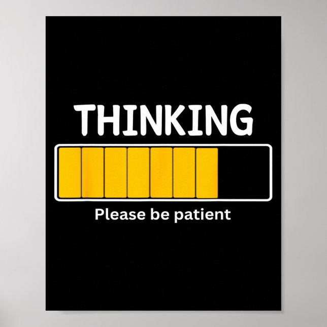 I'm Thinking Please Be Patient Wait Pun Sarcastic  Poster (Front)