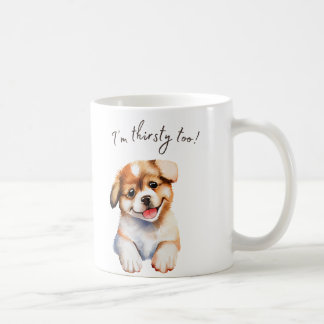 I'm thirsty; let's drink together Puppy Mug