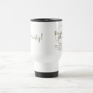 I'm Thirsty (Matthew 5:6) Travel Mug