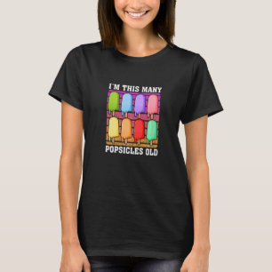 I'm This Many Popsicles Old Sweet Dessert Popsicle T-Shirt
