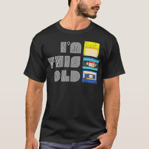 Im This Old Funny VHS Floppy Disc Cassette Tape Ol T-Shirt