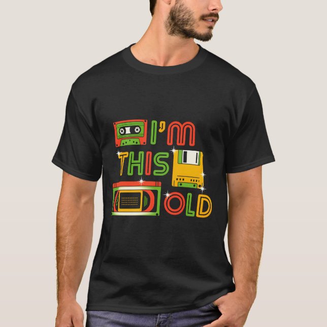 I'm this old reto tech T-Shirt (Front)