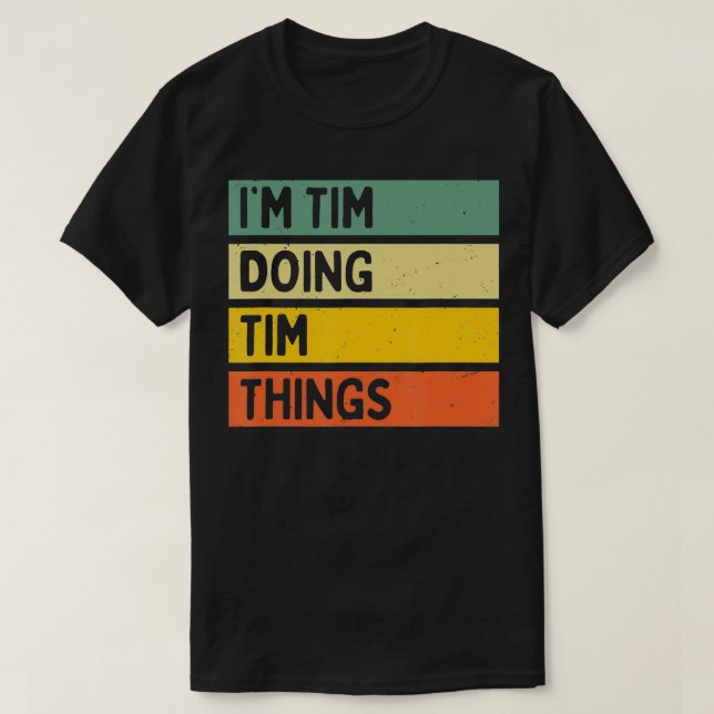 Im Tim Doing Tim Things Funny Personalised Quote  T-Shirt (Design Front)