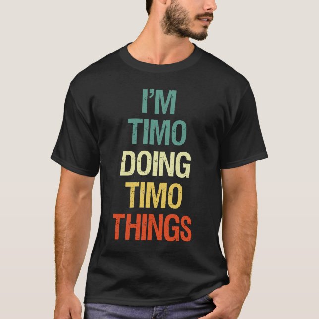 I'M Timo Doing Timo Things Personalised Name T-Shirt (Front)