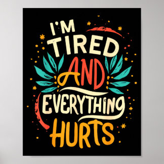 I'm Tired And Everything Hurts Funny Quote Workout Poster