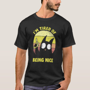 I'm Tired Of Being Nice Vintage Angry Black Cat T-Shirt