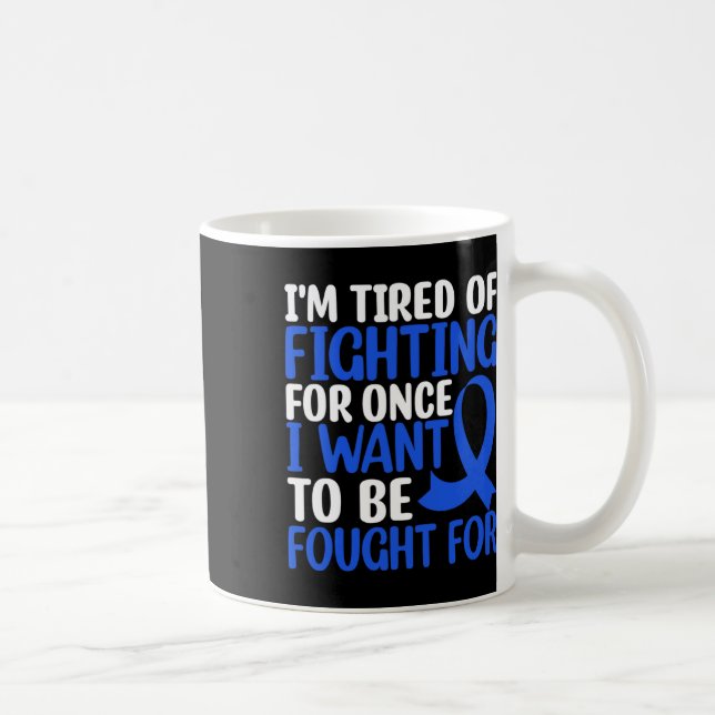 Im Tired Of Fighting For Once I Want... - World Ca Coffee Mug (Right)
