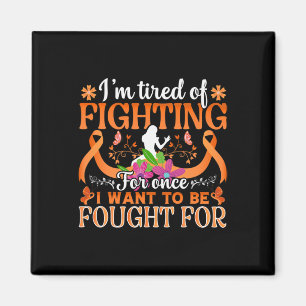 Im Tired Of Fighting For Once... - World Cancer Da Magnet