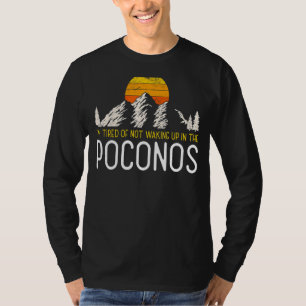 I'm Tired Of Not Waking Up In The Poconos Travel Q T-Shirt