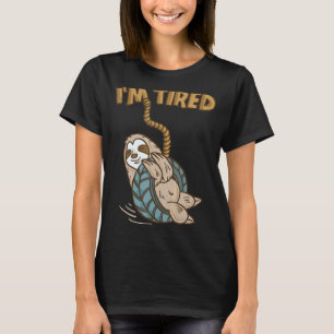 I'm Tired Sloth Playing With Tire Swing Sloths Zoo T-Shirt