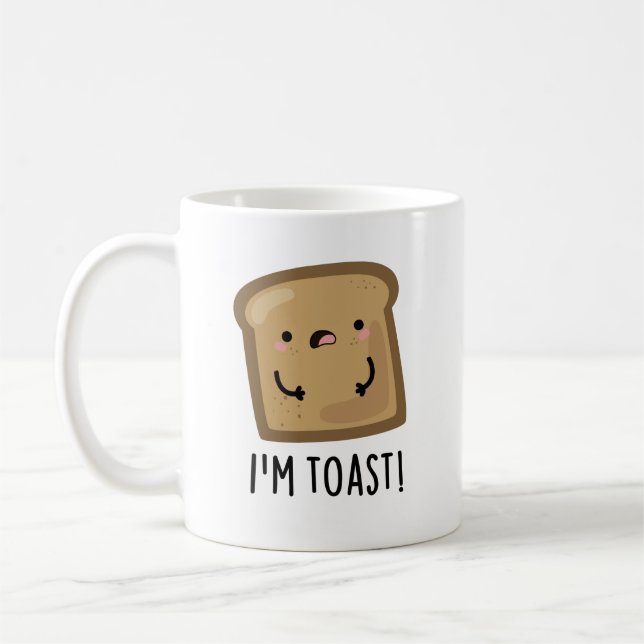 I'm Toast Funny Bread Pun  Coffee Mug (Left)
