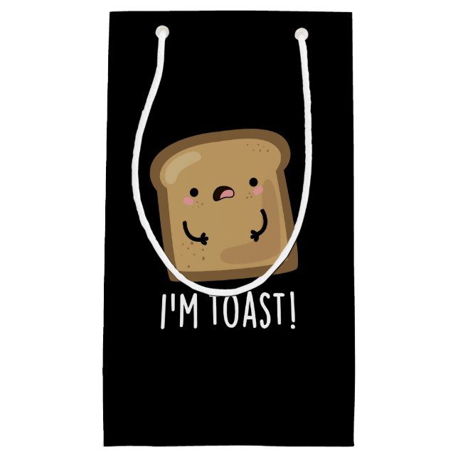 I'm Toast Funny Bread Pun Dark BG Small Gift Bag (Front)