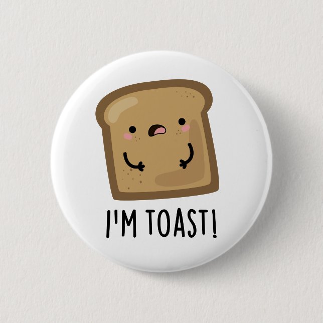 I'm Toast Funny Toast Bread Food Pun 6 Cm Round Badge (Front)