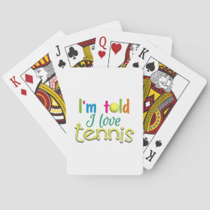 Im told I love Tennis Playing Cards