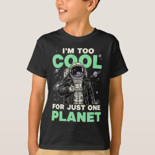 I'm too cool for just one planet T-Shirt