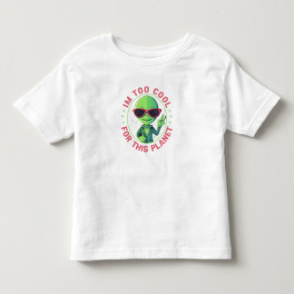 I'm too cool for this planet toddler T-Shirt