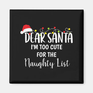 Im Too Cute For The Naughty List Funny Christmas Magnet
