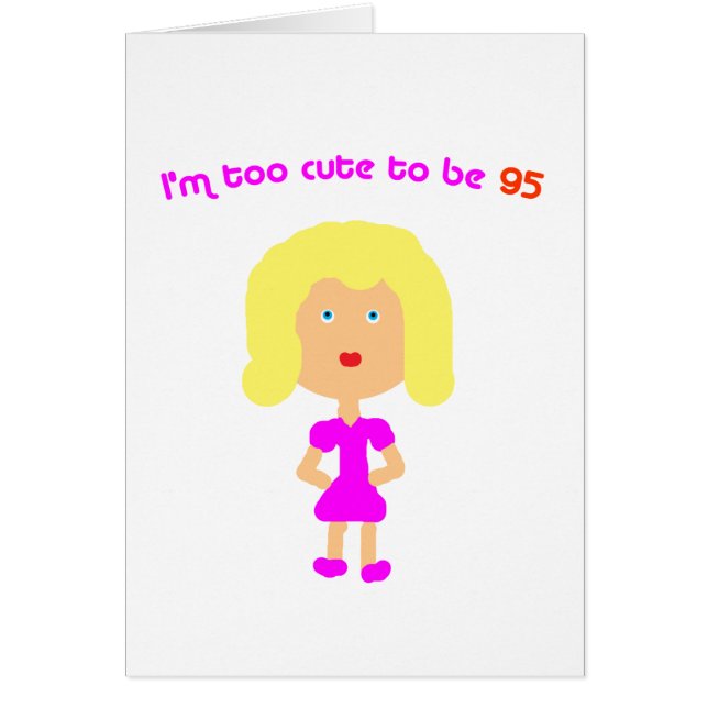 I'm too cute to be 95 (Front)