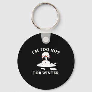 I'm Too Hot For Winter Key Ring