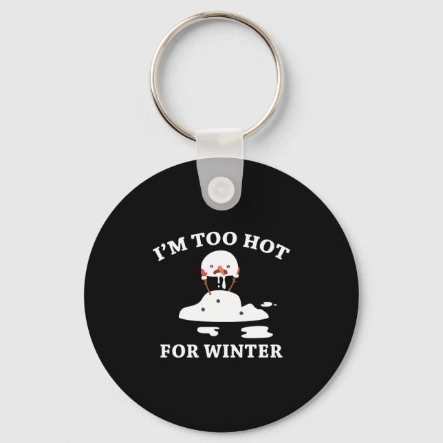 I'm Too Hot For Winter Key Ring (Front)