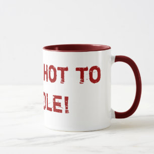I'm too hot to handle! Designs By Ché Dean Mug