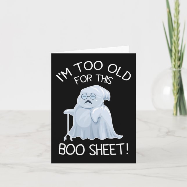I'm Too Old For This Boo Sheet Lazy Halloween Ghos Card (Front)