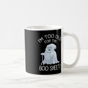 I'm Too Old For This Boo Sheet Lazy Halloween Ghos Coffee Mug