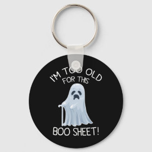 I'm Too Old For This Boo Sheet Lazy Halloween Ghos Key Ring