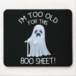 I'm Too Old For This Boo Sheet Lazy Halloween Ghos Mouse Mat