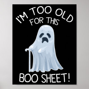I'm Too Old For This Boo Sheet Lazy Halloween Ghos Poster