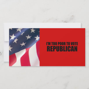 I'm too poor to vote Republican