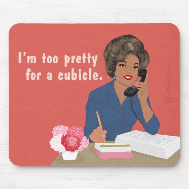 I'm too pretty for a cubicle mouse mat (Front)