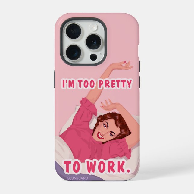 I'm too pretty to work. iPhone case (Back)