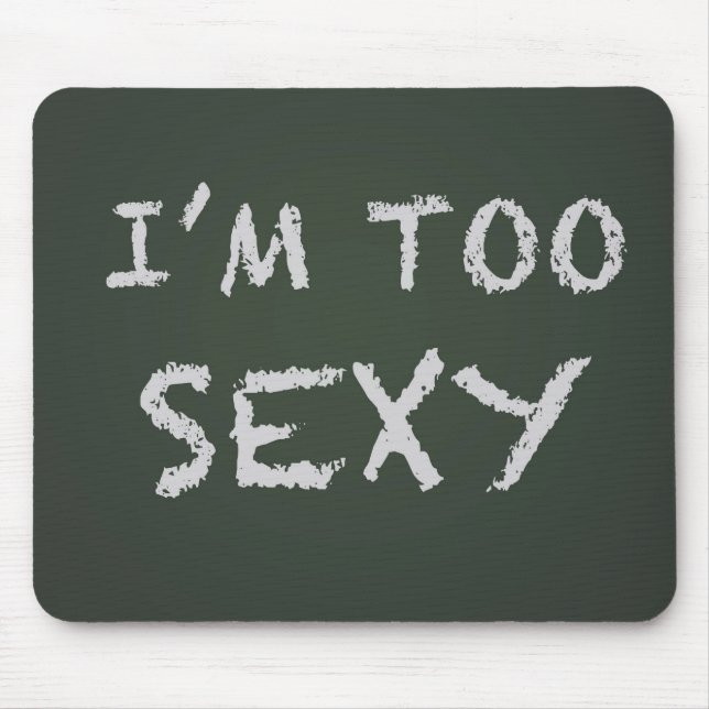 I'm Too Sexy Mousepad (Front)