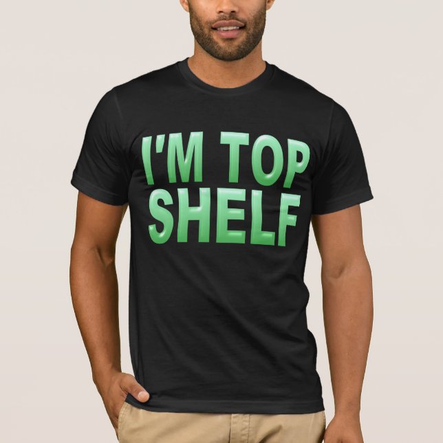 I'M TOP SHELF (Front)