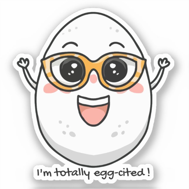 I'm Totally Egg-cited cheerful egg wearing glasses (Front)
