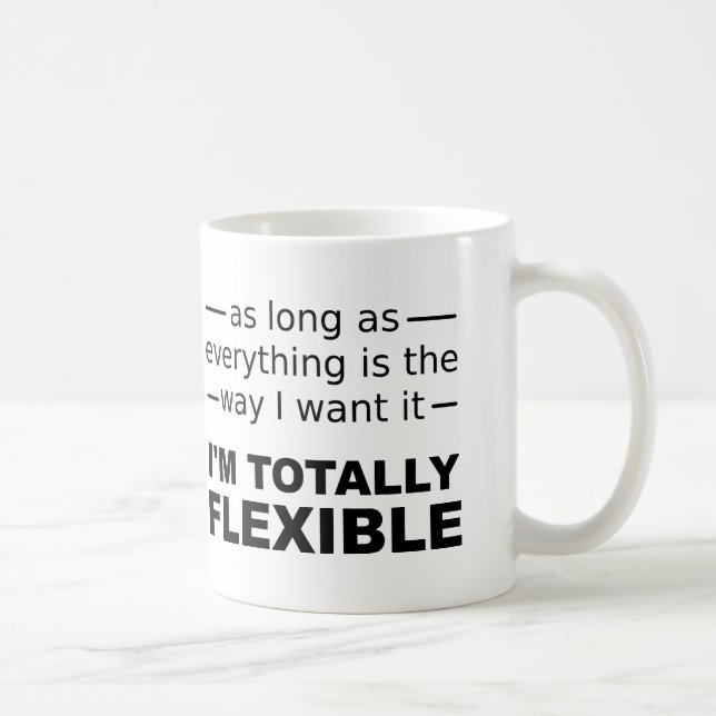 I'm Totally Flexible Funny Mug or Travel Mug (Right)