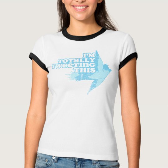 I'm Totally Tweeting This T-Shirt