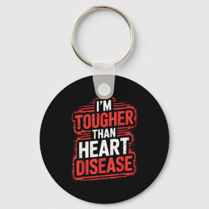 Im Tougher Than Heart Disease  Key Ring